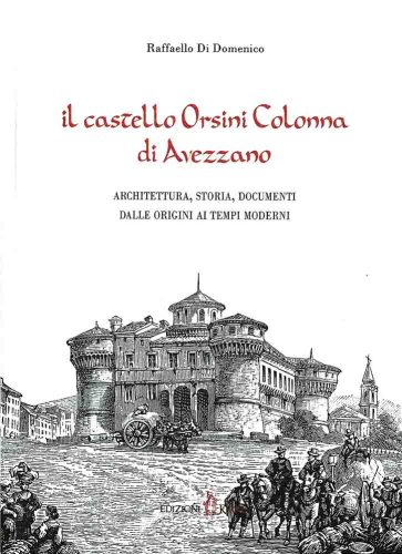 Il-castello-Orsini-Colonna-di-Avezzano-q8oj1xx4b27dvq8xj00203jsy781nd7mtyv59ksxds Editoria libri pubblicati